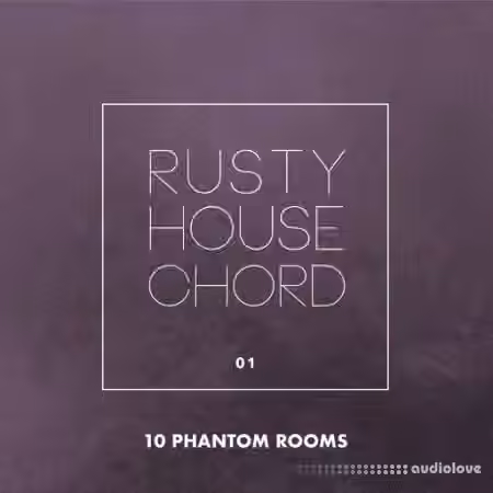 10 Phantom Rooms Rusty House Chord 01 [WAV] - Sample Pack Artwork