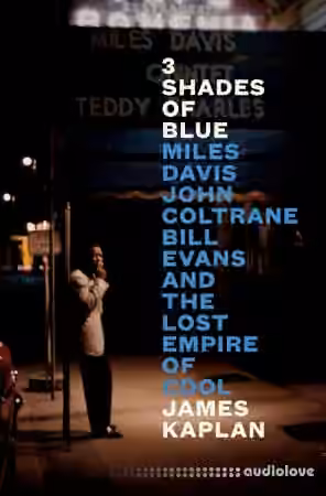 3 Shades of Blue: Miles Davis, John Coltrane, Bill Evans, and the Lost Empire of Cool [Audiobook] - Sample Pack Artwork