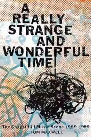 A Really Strange and Wonderful Time: The Chapel Hill Music Scene: 1989-1999 [Audiobook] - Sample Pack Artwork
