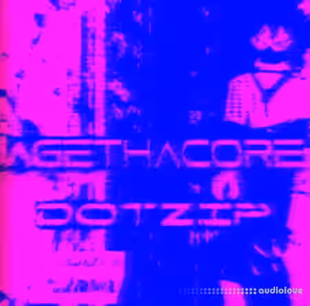 Agethacore Dotzip [WAV, Synth Presets]