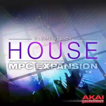 AKAI MPC Software Expansion Elements Of House v1.0 [WAV] [WiN] - Sample Pack Artwork