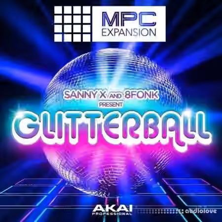 AkaiPro Sanny X & 8Fonk Presents Glitterball v1.0.3 [WiN] - Sample Pack Artwork