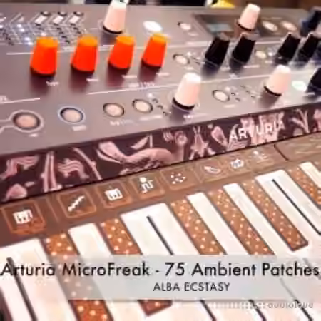 Alba Ecstasy Arturia MicroFreak 75 Ambient Patches [Synth Presets] - Sample Pack Artwork
