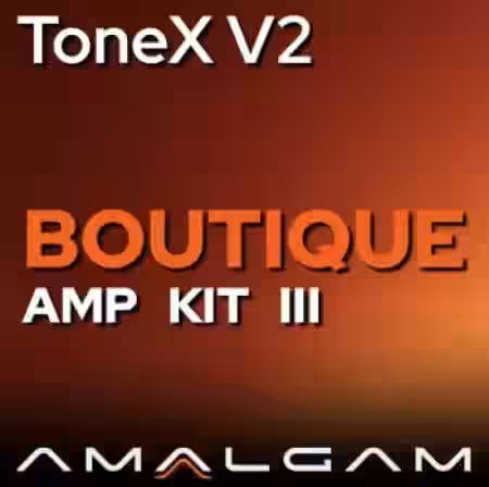 Amalgam Captures Boutique Amp KIT III ToneX V2 Essential - Sample Pack Artwork