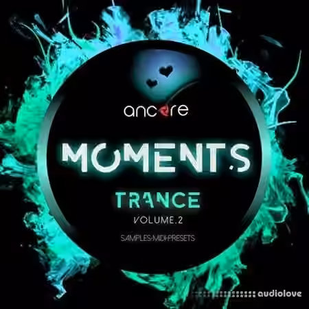 Ancore Sounds TRANCE MOMENTS Volume 2 Producer Pack [WAV, MiDi, Synth Presets] - Sample Pack Artwork