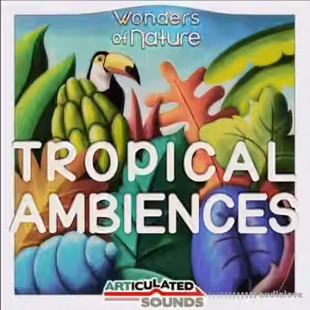 Articulated Sounds Tropical Ambiences [WAV] - Sample Pack Artwork