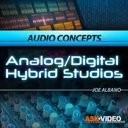 Ask Video Audio Concepts 204 Analog Digital Hybrid Studios [TUTORiAL]