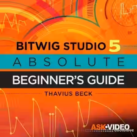 Ask Video Bitwig Studio 101 Absolute Beginners Guide [TUTORiAL] - Sample Pack Artwork