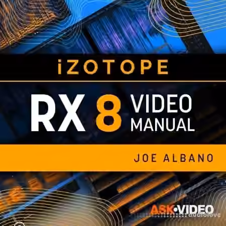 Ask Video iZotope RX 8 101 RX 8 - The Video Manual [TUTORiAL] - Sample Pack Artwork