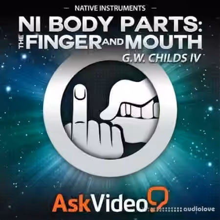 Ask Video Native Instruments 215 NI Body Parts The Finger and Mouth [TUTORiAL] - Sample Pack Artwork