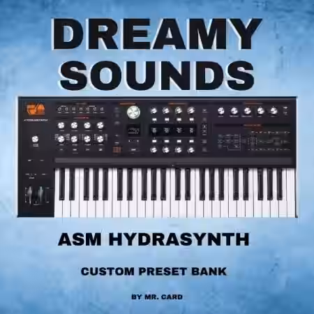 ASM Hydrasynth Dreamy Sounds by Mr. Card [Synth Presets] - Sample Pack Artwork
