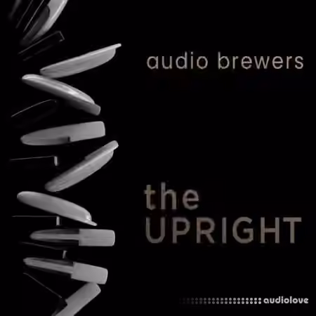 Audio Brewers The Upright Complete v6.1 [KONTAKT] - Sample Pack Artwork