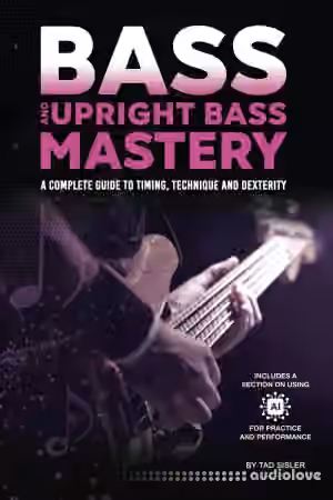 Bass and Upright Bass Mastery: A Complete Guide to Timing, Technique, and Dexterity