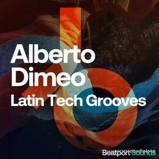 Beatport Sounds Alberto Dimeo Latin Tech Grooves [WAV]