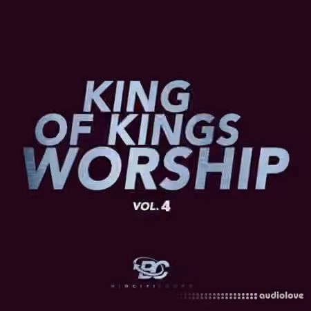 Big Citi Loops King Of Kings Worship 4 [WAV] - Sample Pack Artwork