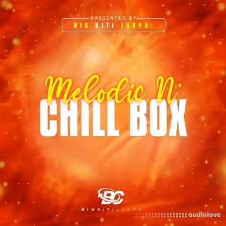Big Citi Loops Melodic N Chill Box 1 [WAV] - Sample Pack Artwork
