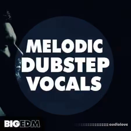Big EDM Melodic Dubstep Vocals [WAV, MiDi] - Sample Pack Artwork