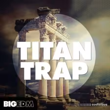 Big EDM Titan Trap [WAV, MiDi, Synth Presets] - Sample Pack Artwork