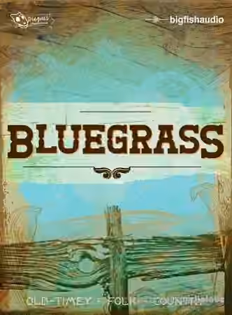 Big Fish Audio Bluegrass [KONTAKT, MULTiFORMAT] - Sample Pack Artwork