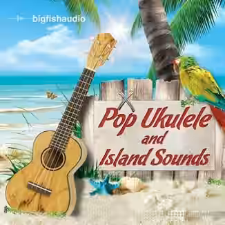 Big Fish Audio Pop Ukulele and Island  Sounds [ACiD, WAV, REX, Stylus RMX, AiFF]