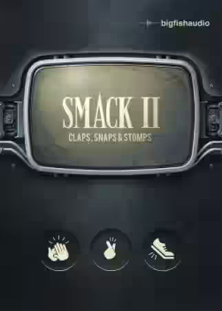 Big Fish Audio SMACK 2: Claps, Snaps and Stomps [KONTAKT] - Sample Pack Artwork