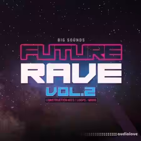 Big Sounds Future Rave Volume 2 [WAV, MiDi] - Sample Pack Artwork