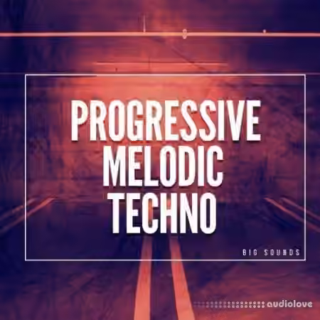 Big Sounds Progressive Melodic Techno [WAV, Synth Presets] - Sample Pack Artwork