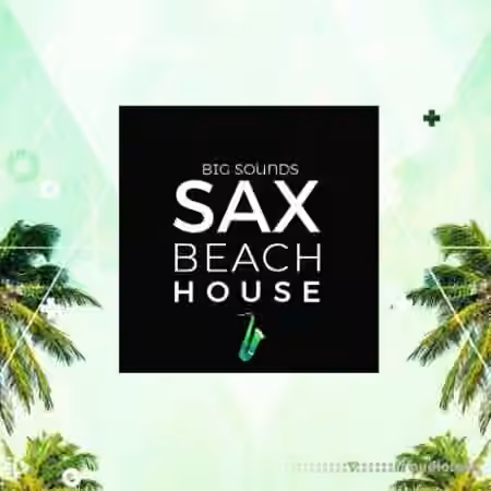 Big Sounds Sax Beach House [WAV, MiDi, Synth Presets] - Sample Pack Artwork