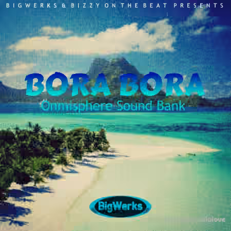 BigWerks Bora Bora Omnisphere Sound Bank [Synth Presets] - Sample Pack Artwork