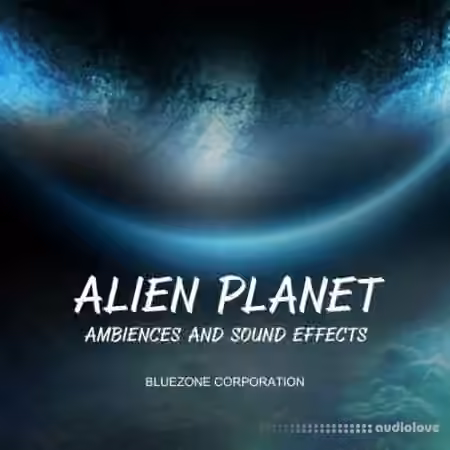 Bluezone Corporation Alien Planet Ambiences And Sound Effects [WAV] - Sample Pack Artwork