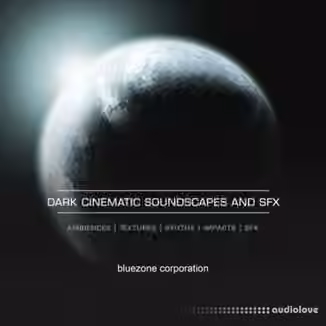 Bluezone Corporation Dark Cinematic Soundscapes And Sound Effects [WAV]