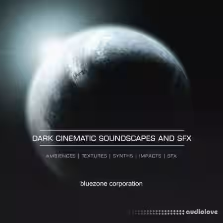 Bluezone Corporation Dark Cinematic Soundscapes And Sound Effects [WAV] - Sample Pack Artwork