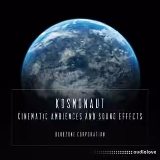 Bluezone Corporation Kosmonaut Cinematic Ambiences And Sound Effects [WAV]