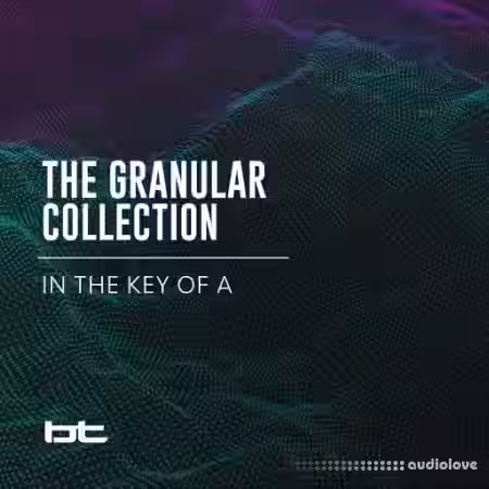 BT The Granular Collection In The Key Of A [WAV] - Sample Pack Artwork