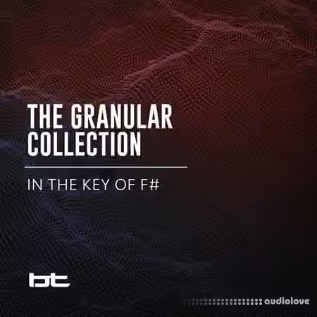 BT The Granular Collection In The Key Of F-Sharp [WAV] - Sample Pack Artwork