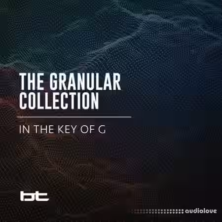 BT The Granular Collection In The Key Of G [WAV] - Sample Pack Artwork