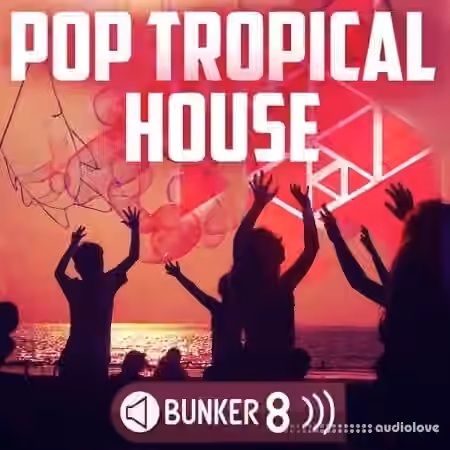 Bunker 8 Digital Labs Pop Tropical House [WAV, MiDi, AiFF] - Sample Pack Artwork