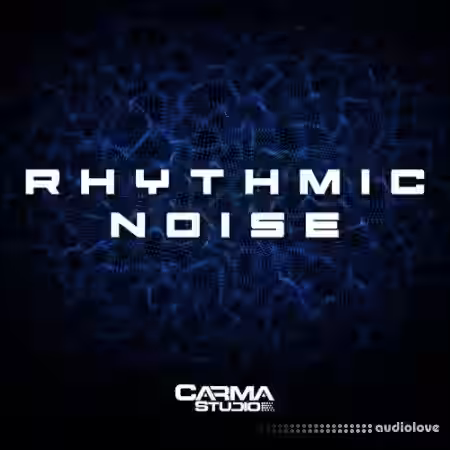 Carma Studio Rhythmic Noise [WAV] - Sample Pack Artwork