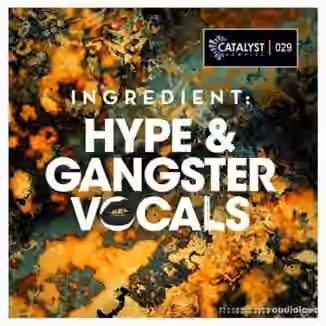 Catalyst Samples Ingredient: Hype and Gangster Vocals [WAV]