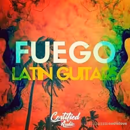 Certified Audio Fuego Latin Guitars [WAV] - Sample Pack Artwork