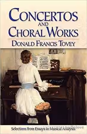 Concertos and Choral Works: Selections from Essays in Musical Analysis (Dover Books on Music and Music History) - Sample Pack Artwork