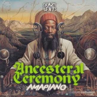 Crazy Beats Ancesteral Ceremony – Amapiano [WAV, MiDi]