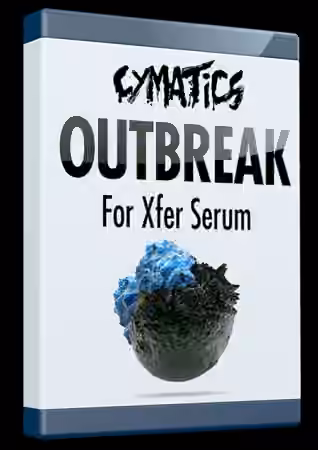 Cymatics Outbreak for XFER Serum [Synth Presets, DAW Templates]