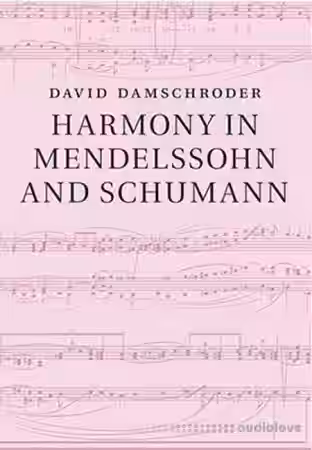 David Damschroder Harmony in Mendelssohn and Schumann - Sample Pack Artwork