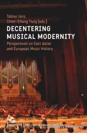 Decentering Musical Modernity: Perspectives on East Asian and European Music History - Sample Pack Artwork