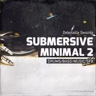 Delectable Records Submersive Minimal 2 [WAV]