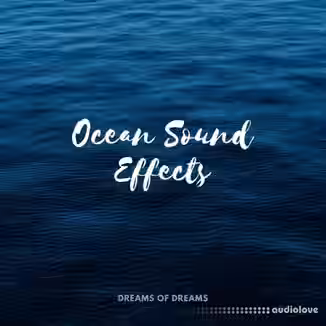 Dreams of Dreams Ocean Sound Effects [FLAC]