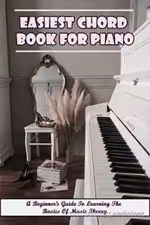 Easiest Chord Book For Piano: A Beginner's Guide To Learning The Basics Of Music Theory: Piano Techniques For Beginners - Sample Pack Artwork