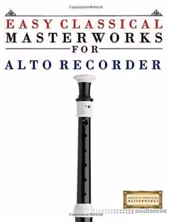 Easy Classical Masterworks for Alto Recorder: Music of Bach, Beethoven, Brahms, Handel, Haydn, Mozart, Schubert, Tchaikovsky... - Sample Pack Artwork