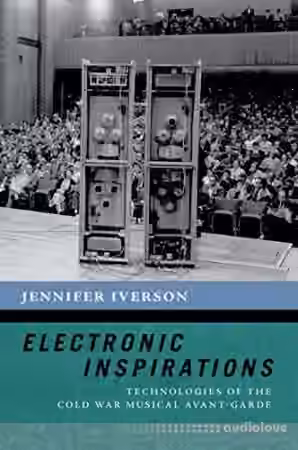 Electronic Inspirations: Technologies of the Cold War Musical Avant-Garde - Sample Pack Artwork